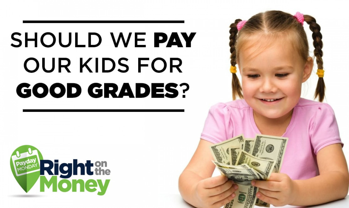 Right On The Money: Should parents pay their kids for good grades?